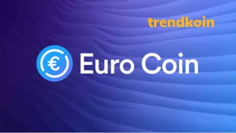 Circle, Euro Coin (EUROC) Stabilcoin'i piyasaya sürüyor